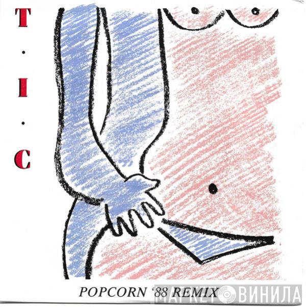  T.I.C.   - Popcorn '88 Remix