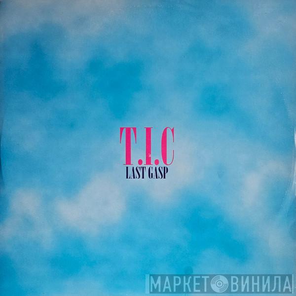 T.I.C. - Last Gasp