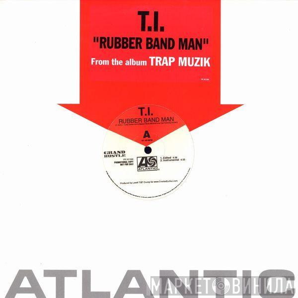 T.I. - Rubber Band Man