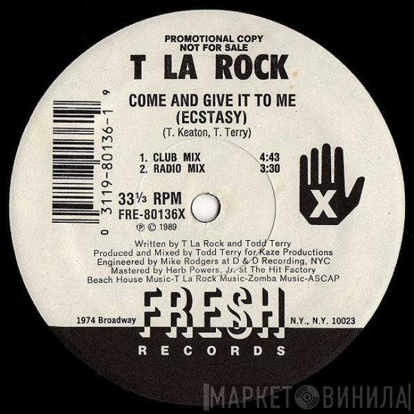  T La Rock  - Come And Give It To Me (Ecstasy)