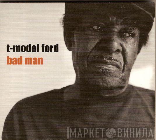  T-Model Ford  - Bad Man