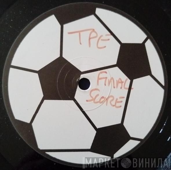 T.P.E.  - Final Score