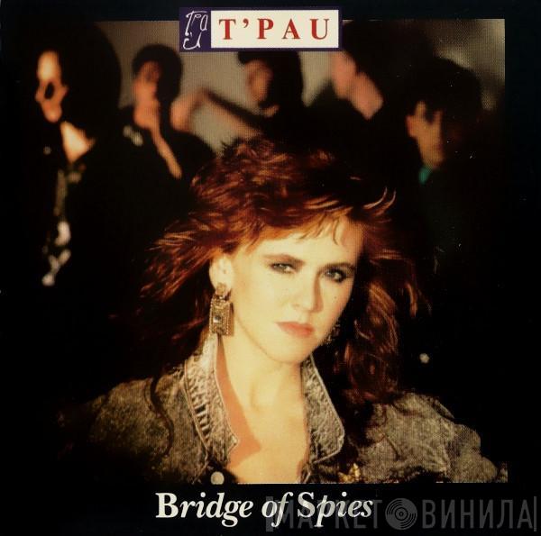  T'Pau  - Bridge Of Spies