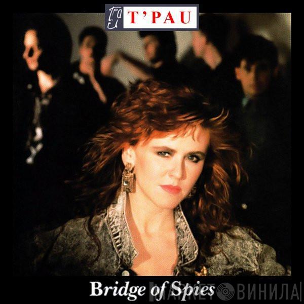  T'Pau  - Bridge Of Spies