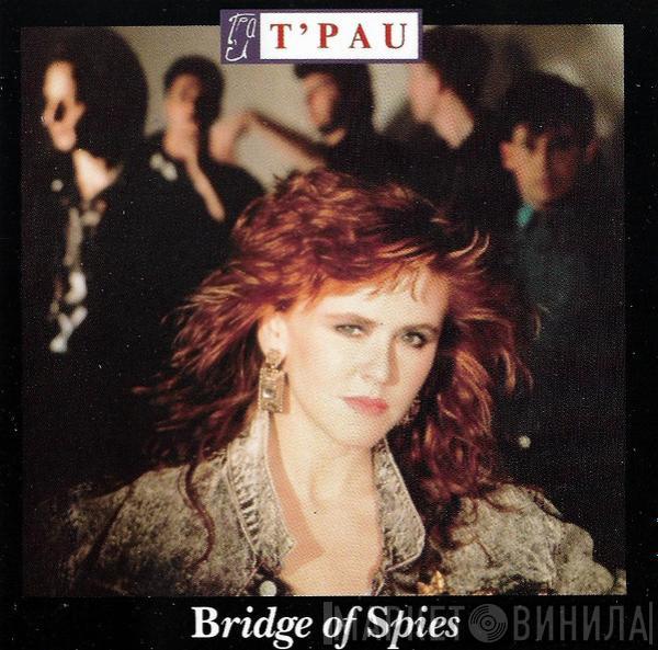  T'Pau  - Bridge Of Spies