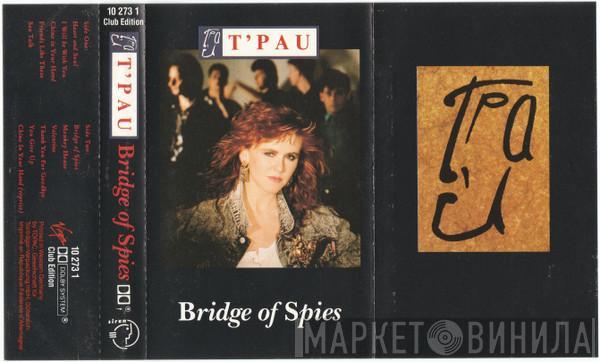 T'Pau  - Bridge Of Spies
