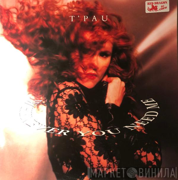  T'Pau  - Whenever You Need Me
