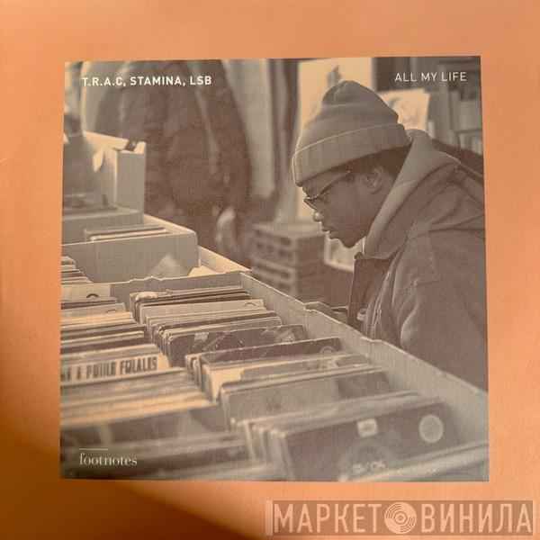 T.R.A.C., Stamina MC, LSB  - All My Life