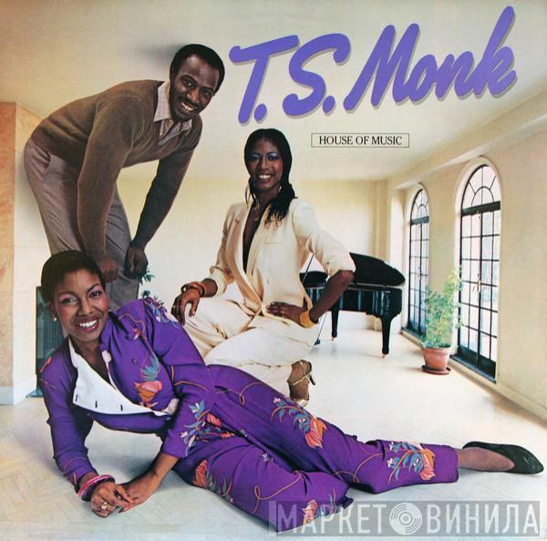  T.S. Monk  - House Of Music