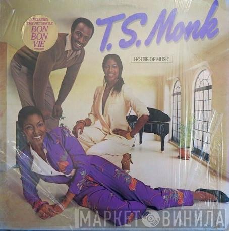  T.S. Monk  - House Of Music