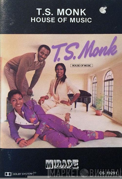  T.S. Monk  - House Of Music