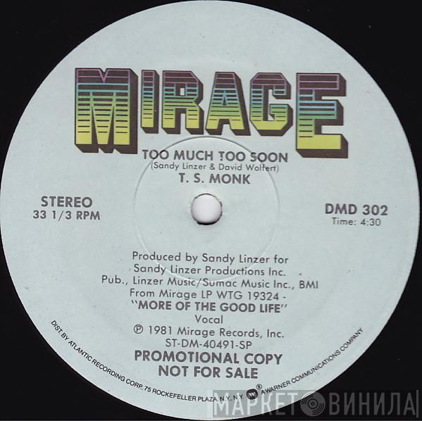 T.S. Monk  - Too Much Too Soon