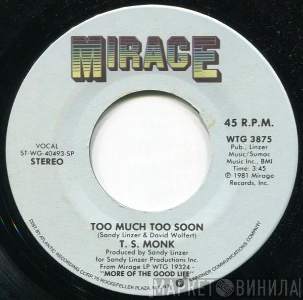  T.S. Monk  - Too Much Too Soon