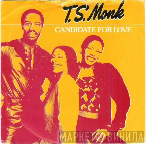 T.S. Monk - Candidate For Love