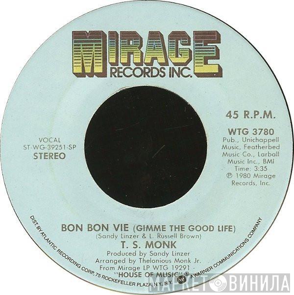  T.S. Monk  - Bon Bon Vie (Gimme The Good Life)