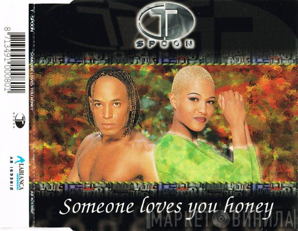  T-Spoon  - Someone Loves You Honey