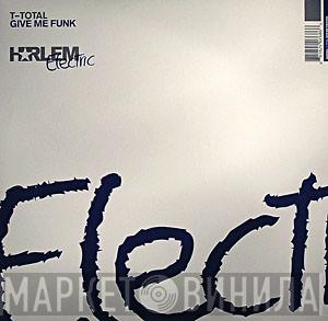 T-Total - Give Me Funk