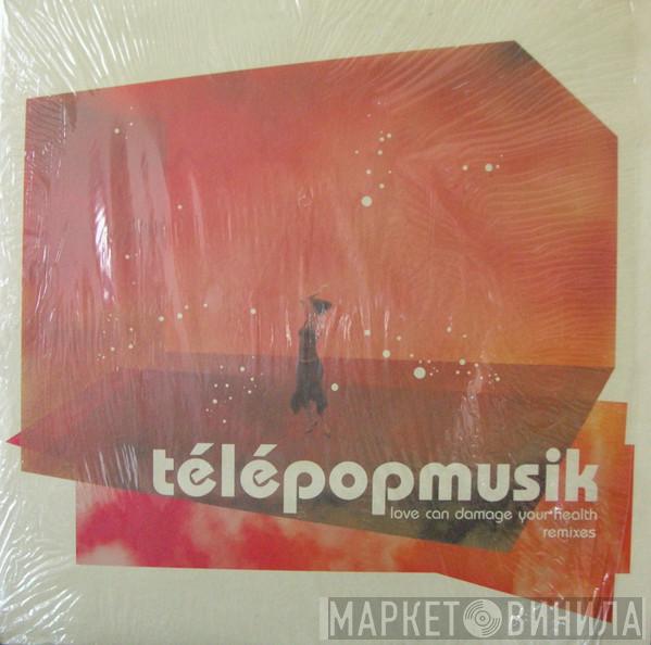  Télépopmusik  - Love Can Damage Your Health (Remixes)