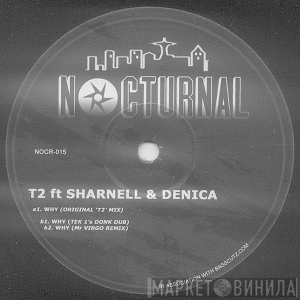 T2 , Sharnell, Denica - Why