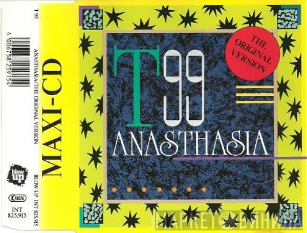  T99  - Anasthasia / The Original Version