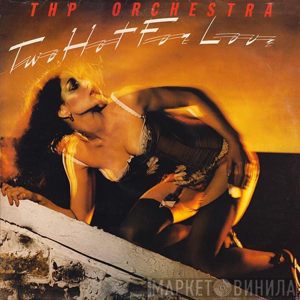 THP Orchestra - Two Hot For Love