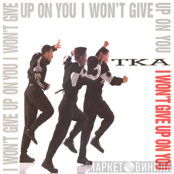 TKA - I Won't Give Up On You