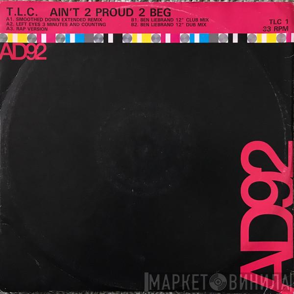 TLC - Ain't 2 Proud 2 Beg
