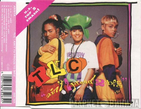  TLC  - Ain't 2 Proud 2 Beg