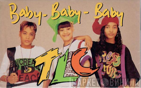 TLC - Baby-Baby-Baby