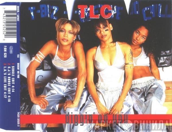  TLC  - Diggin' On You
