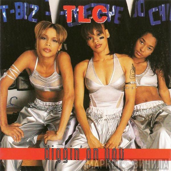  TLC  - Diggin' On You