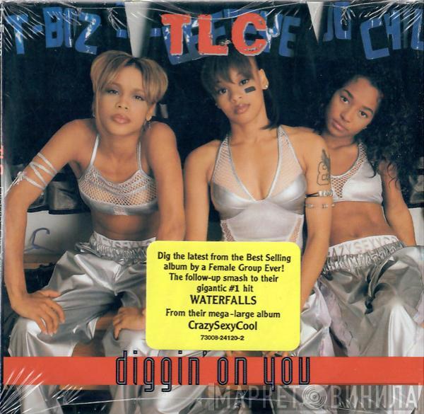  TLC  - Diggin' On You