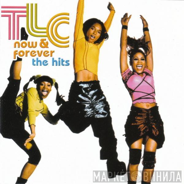 TLC - Now & Forever (The Hits)