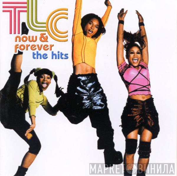 TLC - Now & Forever - The Hits
