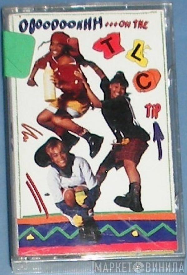  TLC  - Ooooooohhh...On The TLC Tip
