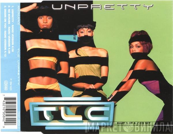 TLC - Unpretty