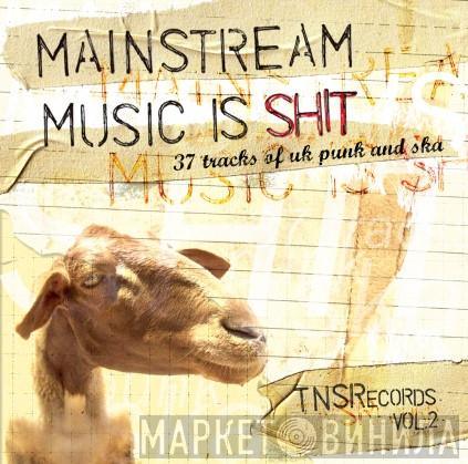  - TNS Records Vol. 2: Mainstream Music Is Shit