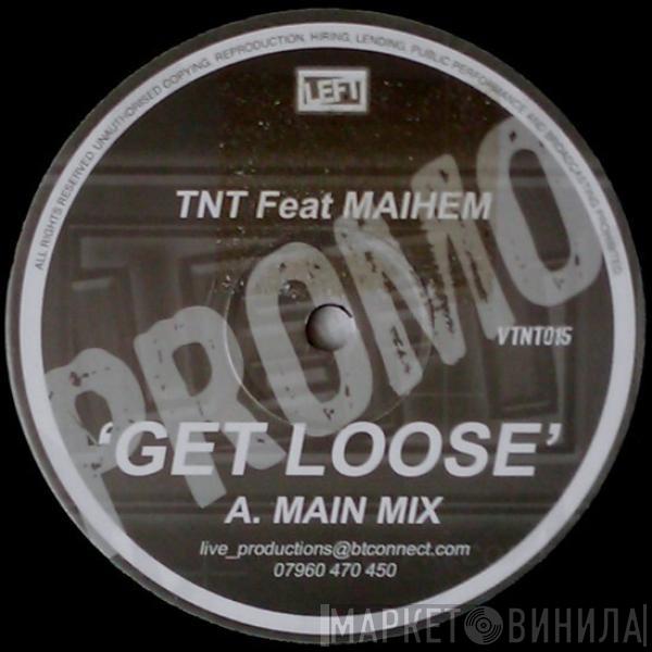 TNT , Maihem - Get Loose