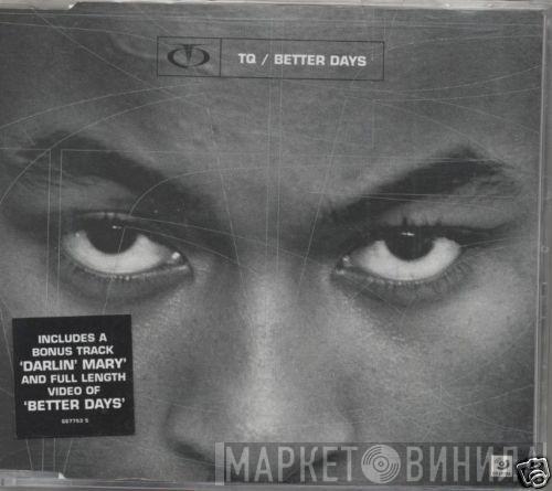 TQ - Better Days