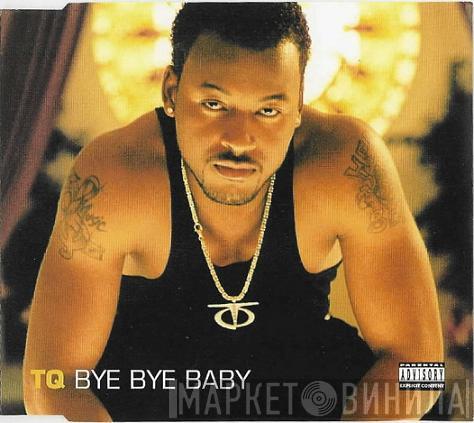 TQ - Bye Bye Baby