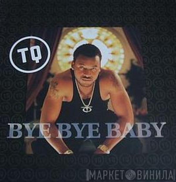  TQ  - Bye Bye Baby