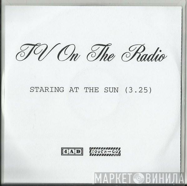  TV On The Radio  - Staring At The Sun