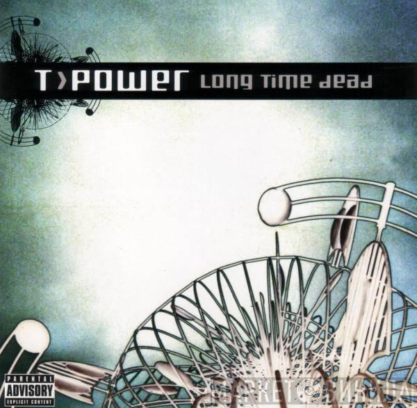 T.Power - Long Time Dead