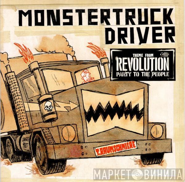  T.Raumschmiere  - Monstertruckdriver
