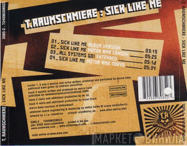  T.Raumschmiere  - Sick Like Me