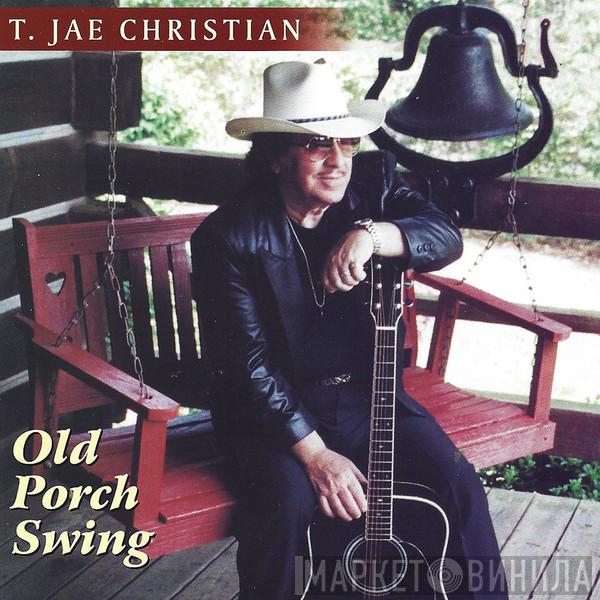 T. Jae Christian - Old Porch Swing