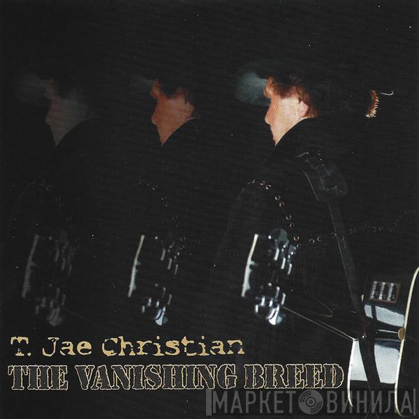 T. Jae Christian - The Vanishing Breed