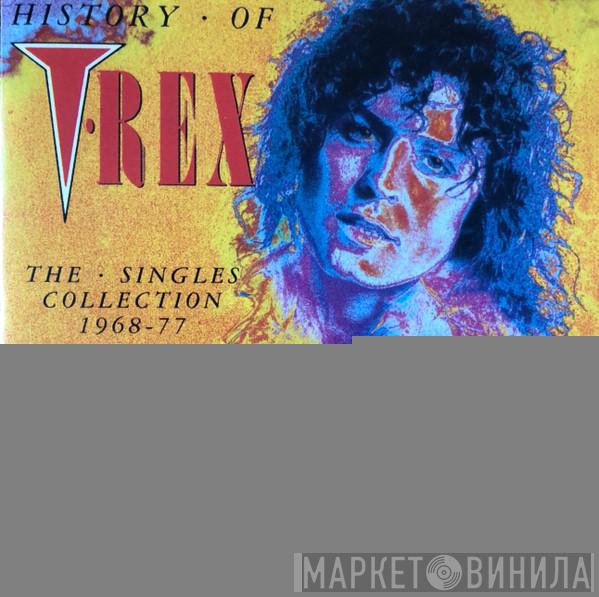 T. Rex - History Of T-Rex Volume 3 - The Singles Collection 1968-77