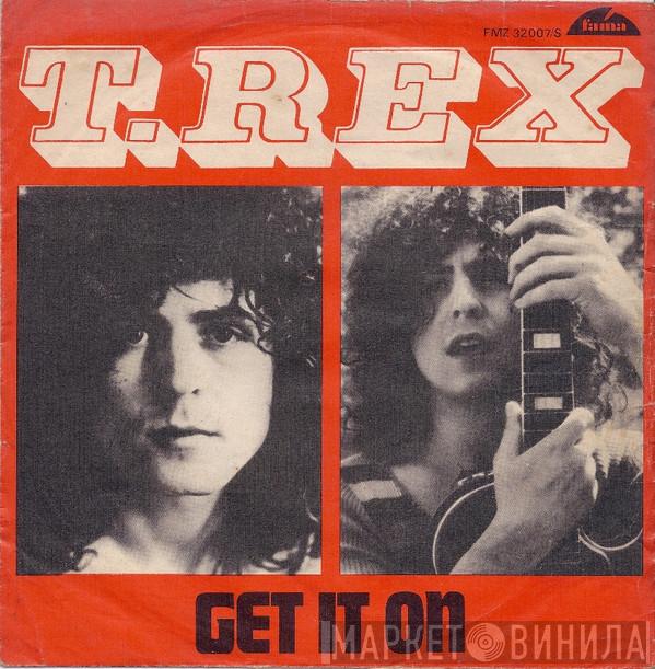  T. Rex  - Get It On