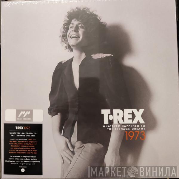 T. Rex - 1973: Whatever Happened To The Teenage Dream?